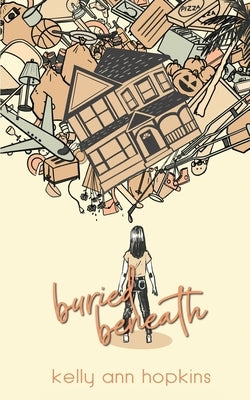 Buried Beneath by Hopkins, Kelly Ann