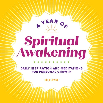 A Year of Spiritual Awakening: Daily Inspiration and Meditations for Personal Growth by Divine, Bela