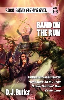 Band on the Run: Rock Band Fights Evil Vols. 1-3 by Butler, D. J.