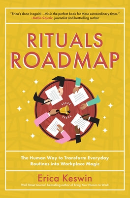 Rituals Roadmap: The Human Way to Transform Everyday Routines Into Workplace Magic by Keswin, Erica