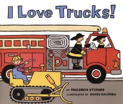 I Love Trucks! by Sturges, Philemon