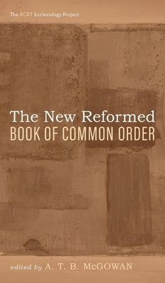 The New Reformed Book of Common Order by McGowan, A. T. B.