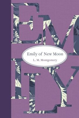 Emily of New Moon by Montgomery, L. M.