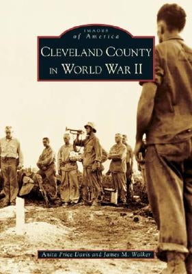 Cleveland County in World War II by Price Davis, Anita
