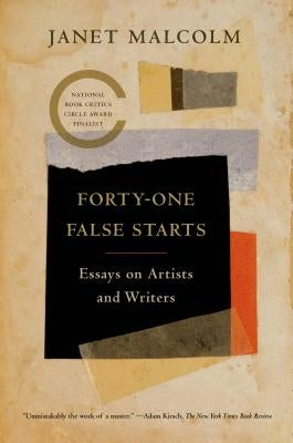 Forty-one False Starts by Malcolm, Janet
