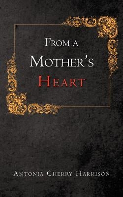 From a Mother's Heart by Harrison, Antonia Cherry