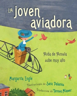 La Joven Aviadora (the Flying Girl): Aída de Acosta Sube Muy Alto by Engle, Margarita