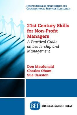 21st Century Skills for Non-Profit Managers: A Practical Guide on Leadership and Management by MacDonald, Don