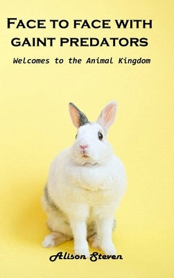 Face to Face with giant Predator: Welcome to the animal kingdom by Alison Steven