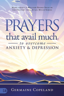 Prayers That Avail Much to Overcome Anxiety and Depression by Copeland, Germaine