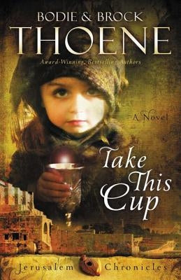 Take This Cup by Thoene, Bodie
