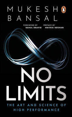 No Limits: The Art and Science of High Performance by Bansal, Mukesh