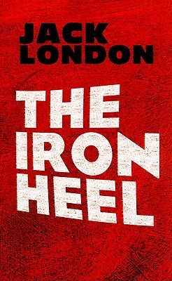 The Iron Heel by London, Jack