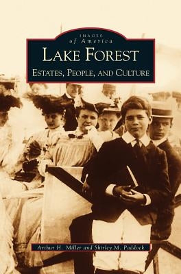 Lake Forest: Estates, People, and Culture by Miller, Arthur H.