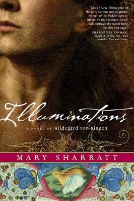 Illuminations: A Novel of Hildegard Von Bingen by Sharratt, Mary