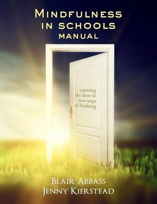 Mindfulness in Schools Manual by Kierstead, Jenny Maria