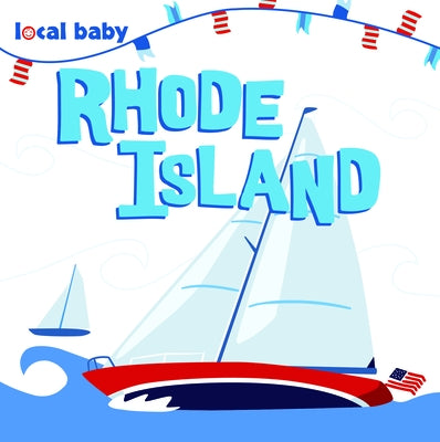 Local Baby Rhode Island by Ellwood, Nancy