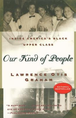 Our Kind of People: Inside America's Black Upper Class by Graham, Lawrence Otis