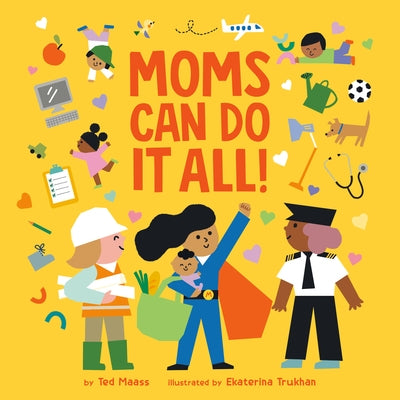 Moms Can Do It All! by Maass, Ted