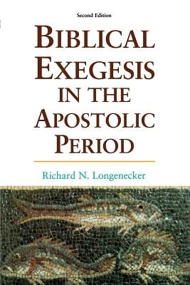 Biblical Exegesis in the Apostolic Period by Longenecker, Richard N.