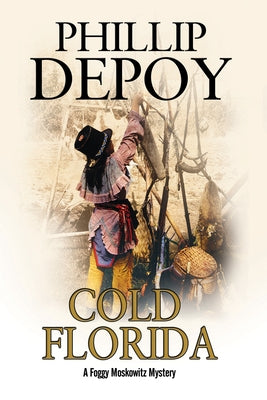 Cold Florida: A Hard-Boiled Mystery Set in Florida by DePoy, Phillip