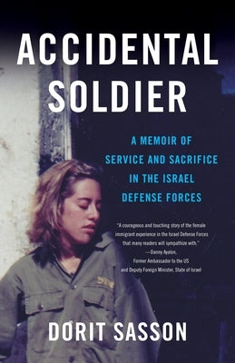Accidental Soldier: A Memoir of Service and Sacrifice in the Israel Defense Forces by Sasson, Dorit
