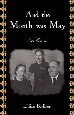 And the Month Was May: A Memoir by Berliner, Lillian