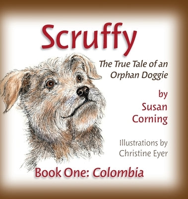 Scruffy: The True Tale of an Orphan Doggie Book 1 by Corning, Susan
