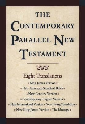 Contemporary Parallel New Testament Bible-PR-KJV/NASB/Ncv/Cev/NIV/Nlt by Kohlenberger, John R., III