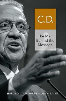 C.D.: The Man Behind the Message by Lee, Harold L.