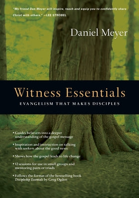 Witness Essentials: Evangelism That Makes Disciples by Meyer, Daniel