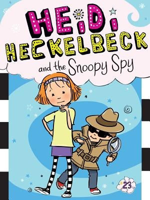 Heidi Heckelbeck and the Snoopy Spy, Volume 23 by Coven, Wanda