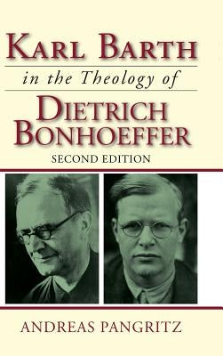 Karl Barth in the Theology of Dietrich Bonhoeffer by Pangritz, Andreas