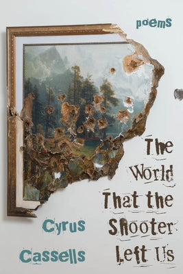 The World That the Shooter Left Us by Cassells, Cyrus