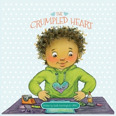 The Crumpled Heart by Fairclough, Keith Anthony, Jr.