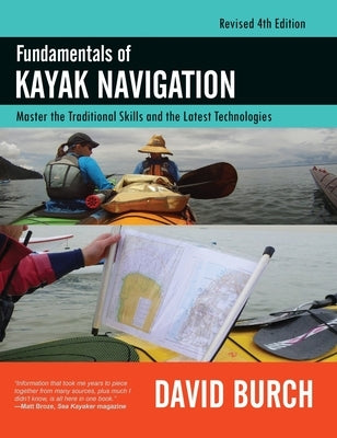 Fundamentals of Kayak Navigation: Master the Traditional Skills and the Latest Technologies, Revised Fourth Edition by Burch, David