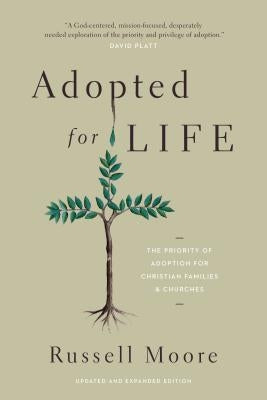 Adopted for Life: The Priority of Adoption for Christian Families and Churches by Moore, Russell