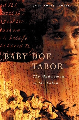 Baby Doe Tabor: The Madwoman in the Cabin by Temple, Judy Nolte