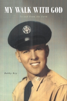 My Walk with God: To and From the Farm by Key, Bobby