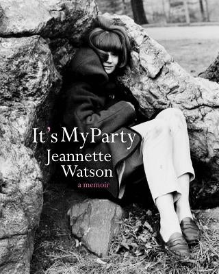 It's My Party: A Memoir by Watson, Jeannette