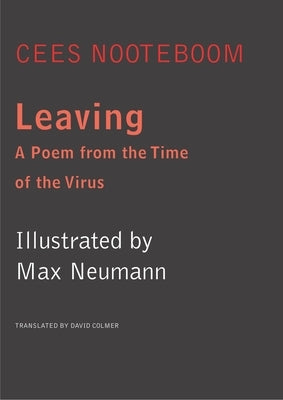 Leaving: A Poem from the Time of the Virus by Nooteboom, Cees
