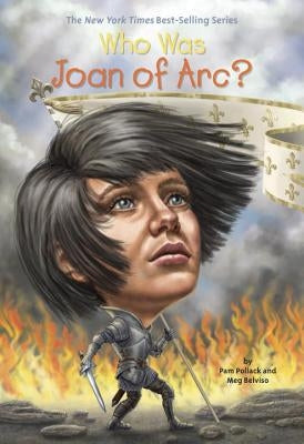 Who Was Joan of Arc? by Pollack, Pam