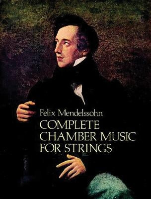 Complete Chamber Music for Strings by Mendelssohn, Felix