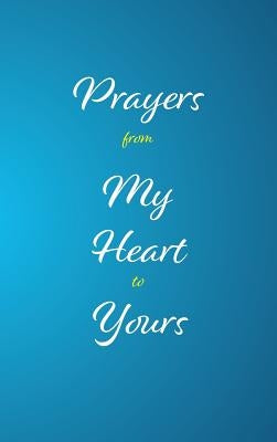 Prayers from My Heart to Yours by Chester, M. Ed Keysha