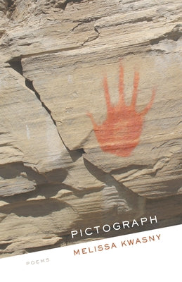 Pictograph: Poems by Kwasny, Melissa