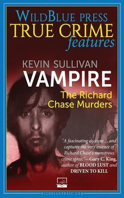 Vampire: The Richard Chase Murders by Sullivan, Kevin M.