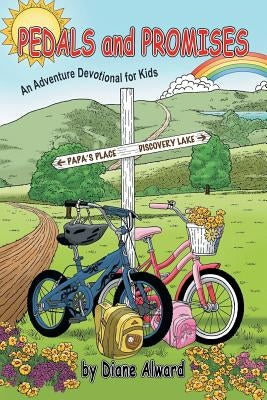 Pedals and Promises: An Adventure Devotional for Kids by Alward, Diane