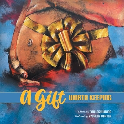 A Gift Worth Keeping by Schubring, Dori
