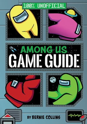 Among Us: 100% Unofficial Game Guide by Yeo, Matt