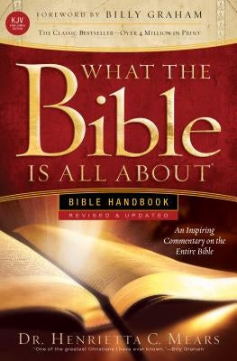What the Bible Is All about KJV: Bible Handbook by Mears, Henrietta